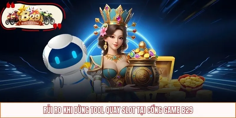 Rủi ro khi dùng tool tại cổng game B29